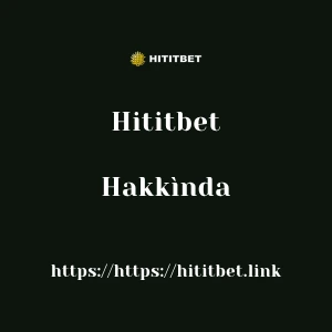 Hititbet Hakkìnda